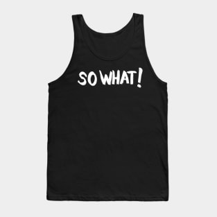 So what. Woman power text Tank Top